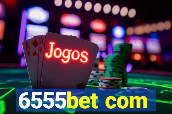 6555bet com